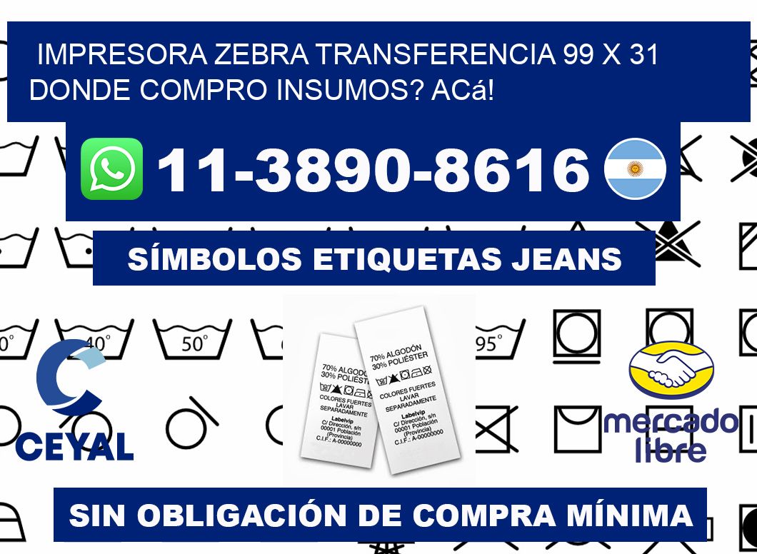 impresora zebra transferencia 99 x 31 Donde compro insumos? Acá!