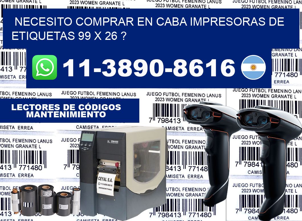 necesito comprar en CABA impresoras de etiquetas 99 x 26 ?