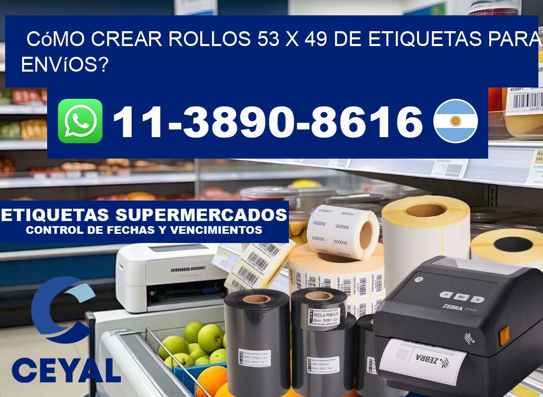 Cómo crear rollos 53 x 49 de etiquetas para envíos?