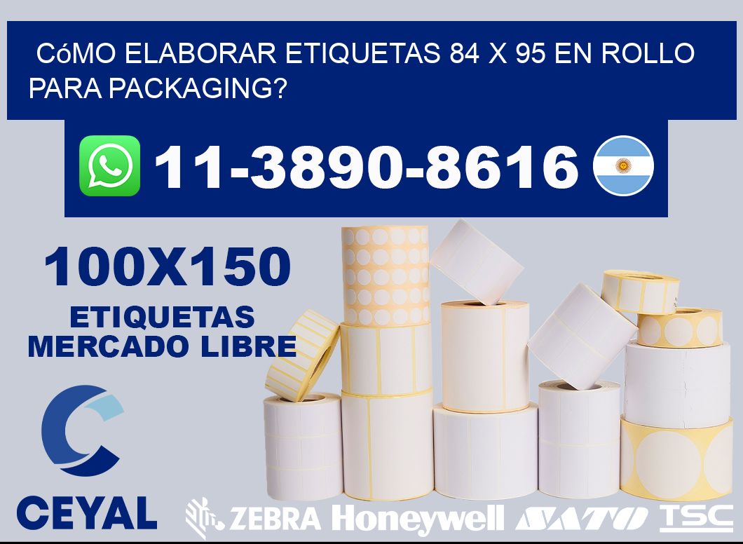 Cómo elaborar etiquetas 84 x 95 en rollo para packaging?