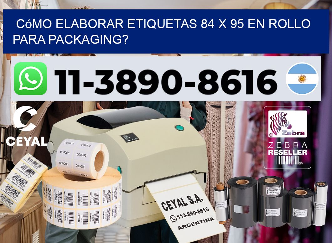 Cómo elaborar etiquetas 84 x 95 en rollo para packaging?