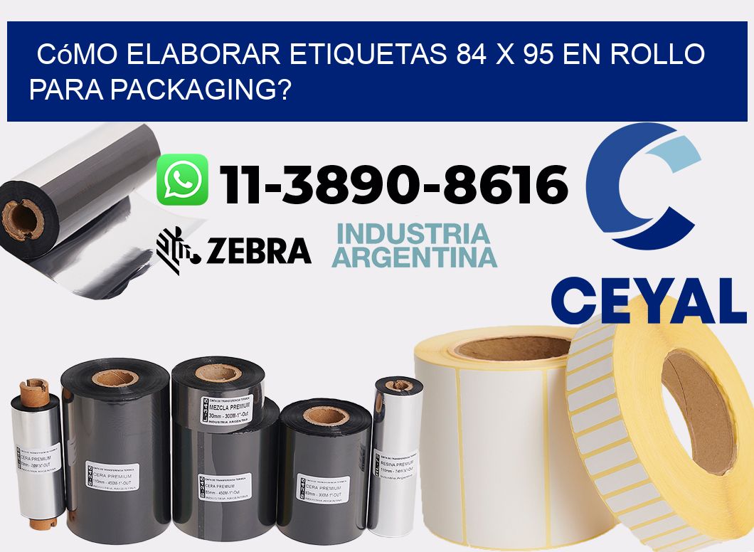 Cómo elaborar etiquetas 84 x 95 en rollo para packaging?