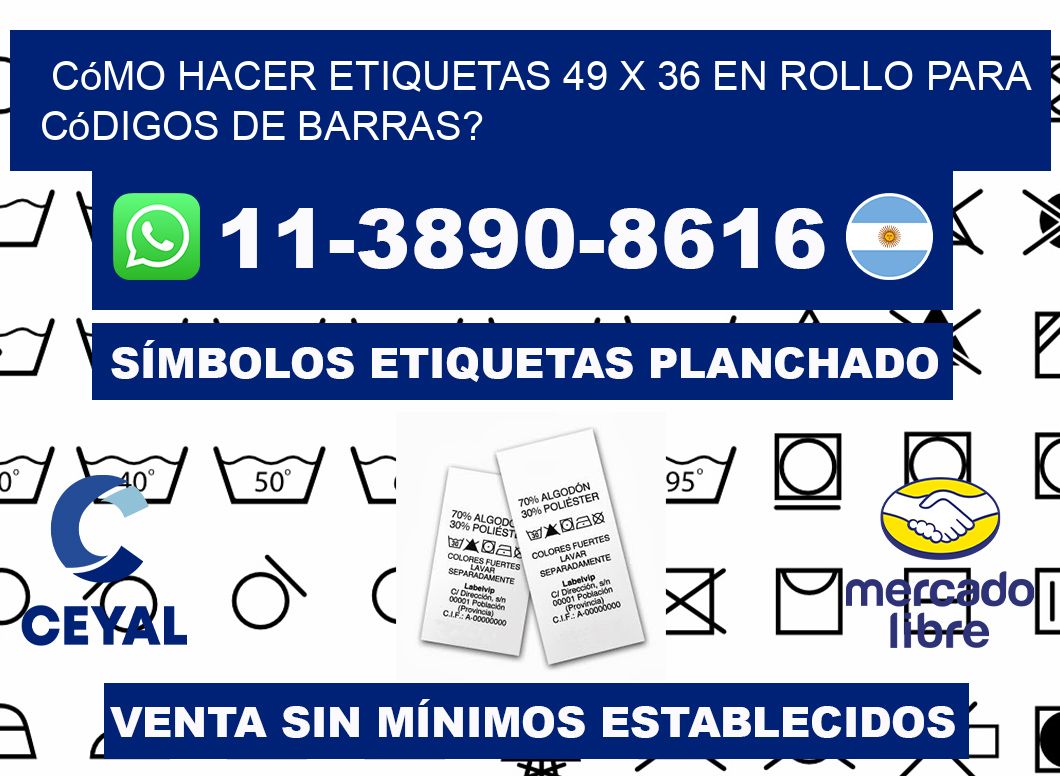 Cómo hacer etiquetas 49 x 36 en rollo para códigos de barras?
