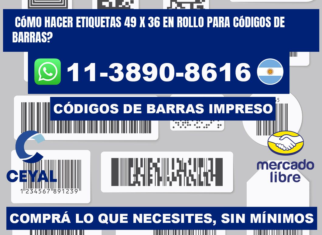 Cómo hacer etiquetas 49 x 36 en rollo para códigos de barras?