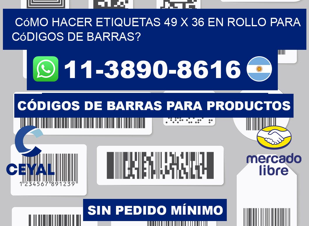 Cómo hacer etiquetas 49 x 36 en rollo para códigos de barras?
