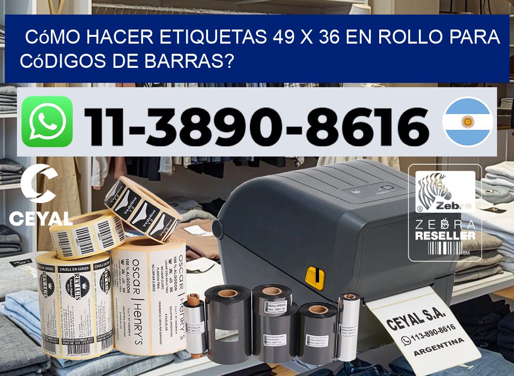 Cómo hacer etiquetas 49 x 36 en rollo para códigos de barras?