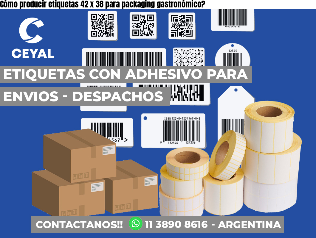 Cómo producir etiquetas 42 x 38 para packaging gastronómico?