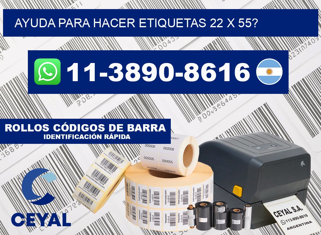 ayuda para hacer etiquetas 22 x 55?