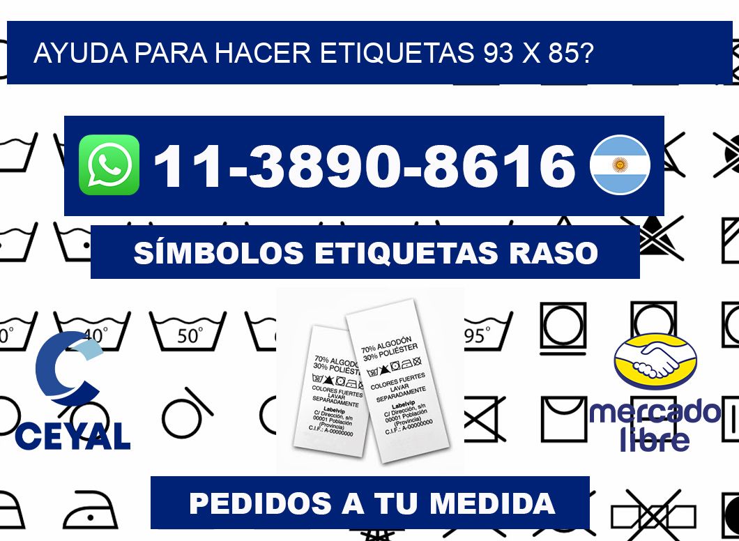 ayuda para hacer etiquetas 93 x 85?
