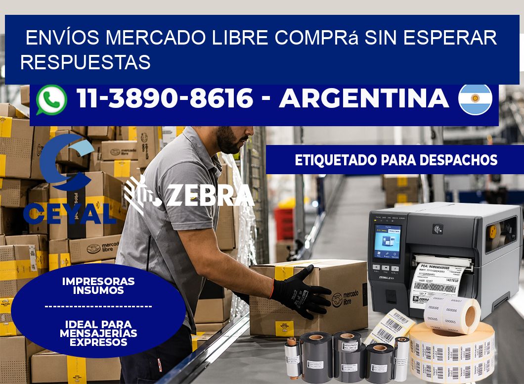 ENVÍOS MERCADO LIBRE Comprá sin esperar respuestas