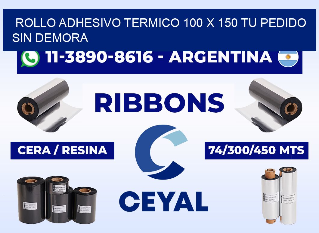 ROLLO ADHESIVO TERMICO 100 X 150 Tu pedido sin demora