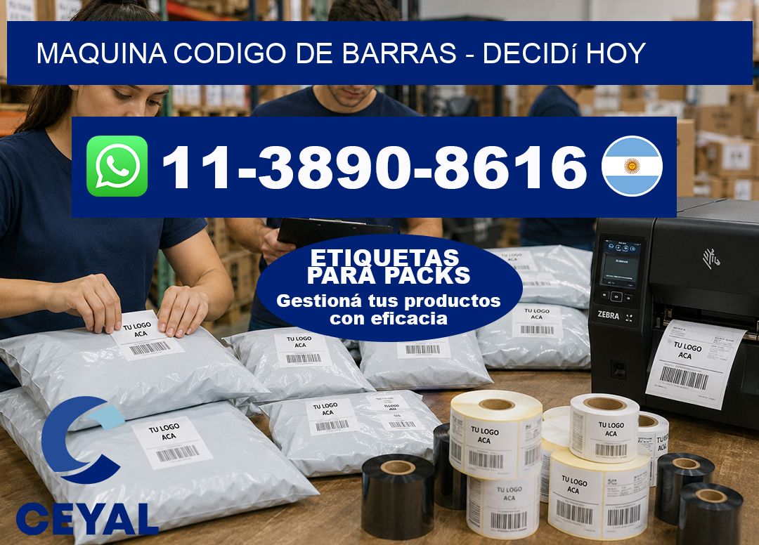 MAQUINA CODIGO DE BARRAS - Decidí hoy
